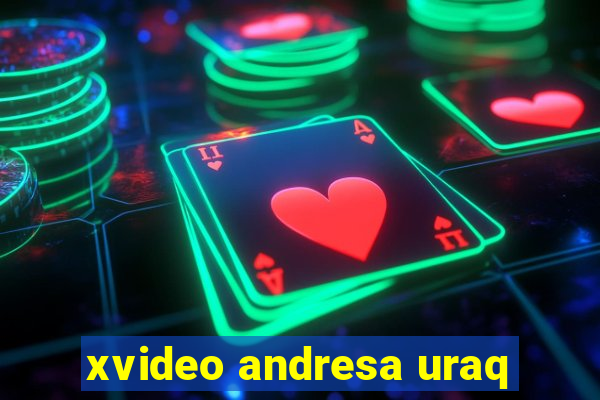 xvideo andresa uraq